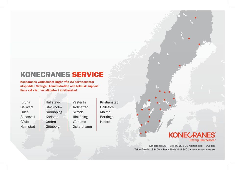Kiruna Gällivare Luleå Sundsvall Gävle Halmstad Hallstavik Stockholm Norrköping Karlstad Örebro Göteborg Västerås