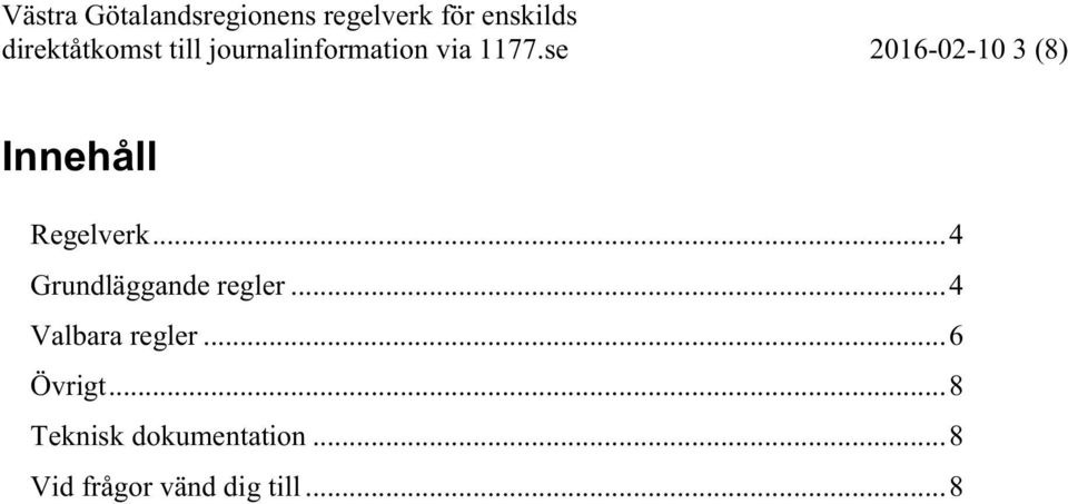 .. 4 Grundläggande regler... 4 Valbara regler.