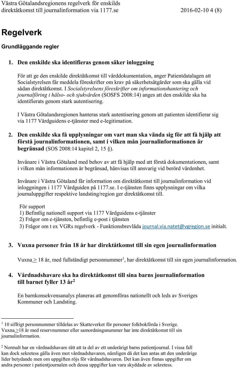 säkerhetsåtgärder som ska gälla vid sådan direktåtkomst.