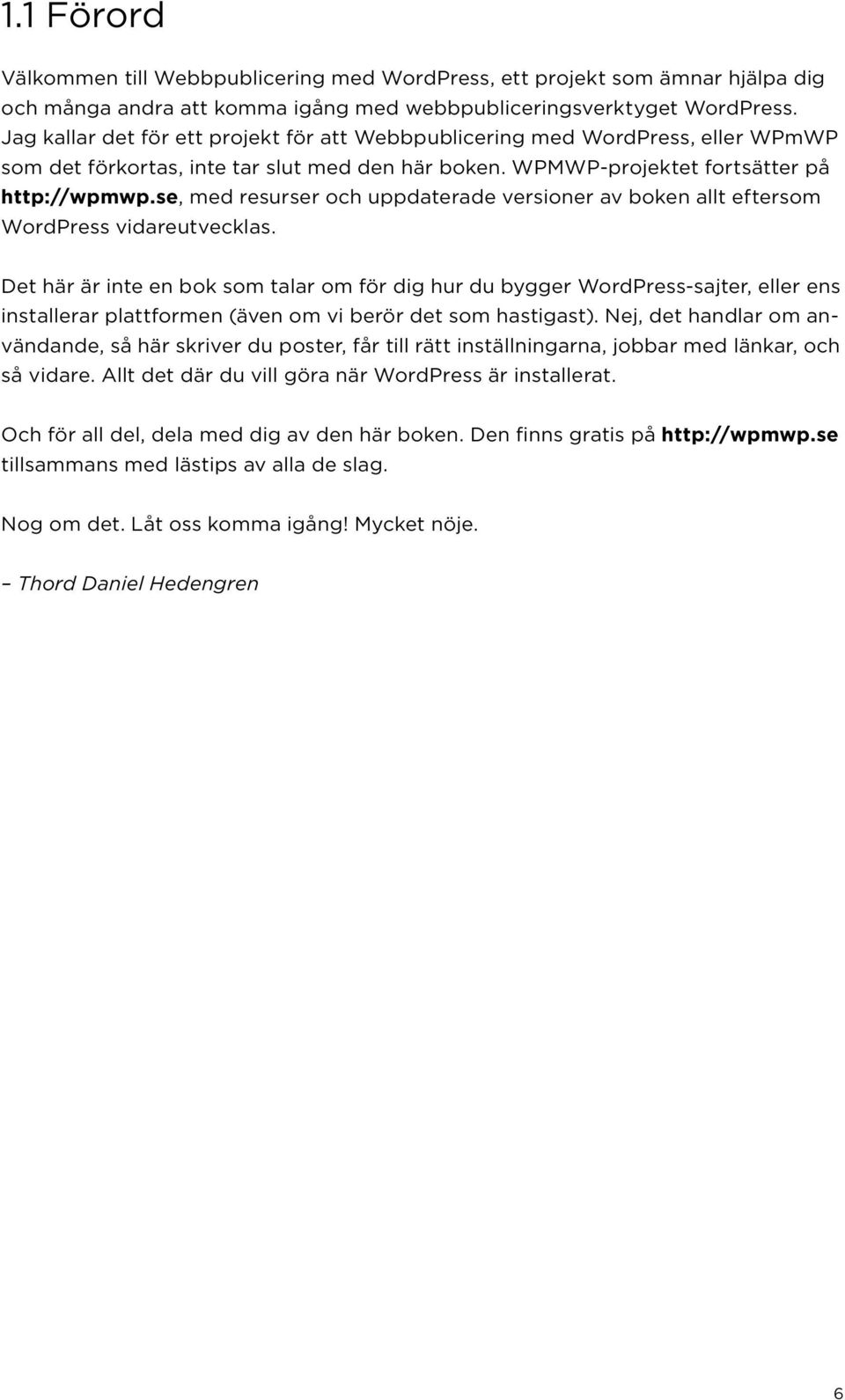 se, med resurser och uppdaterade versioner av boken allt eftersom WordPress vidareutvecklas.