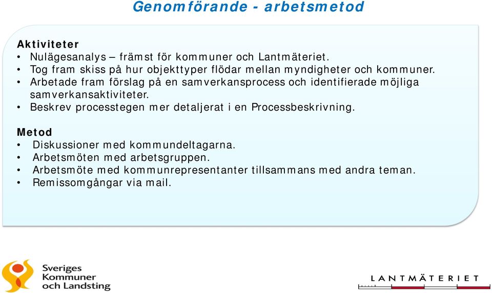 Arbetade fram förslag på en samverkansprocess och identifierade möjliga samverkansaktiviteter.