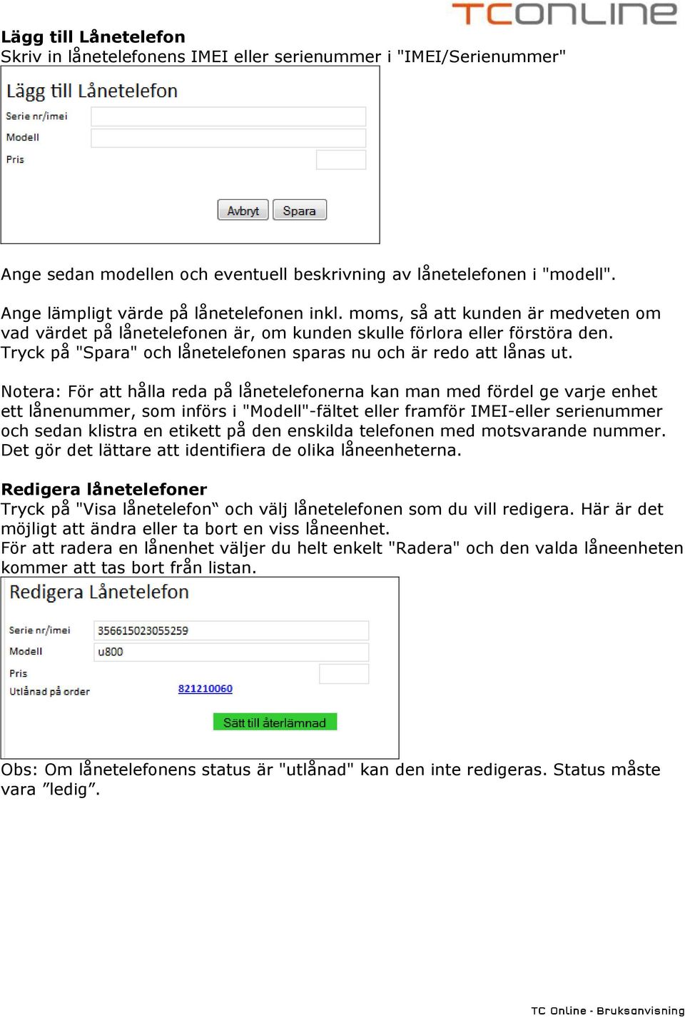 Tryck på "Spara" och lånetelefonen sparas nu och är redo att lånas ut.