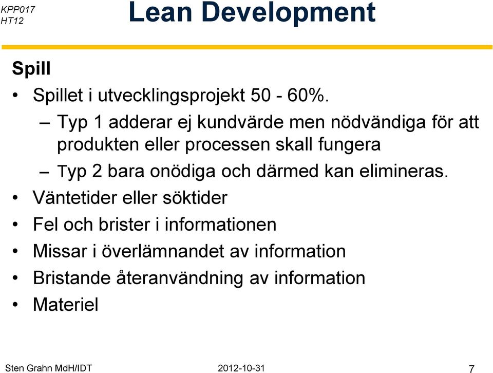 Typ 2 bara onödiga och därmed kan elimineras.