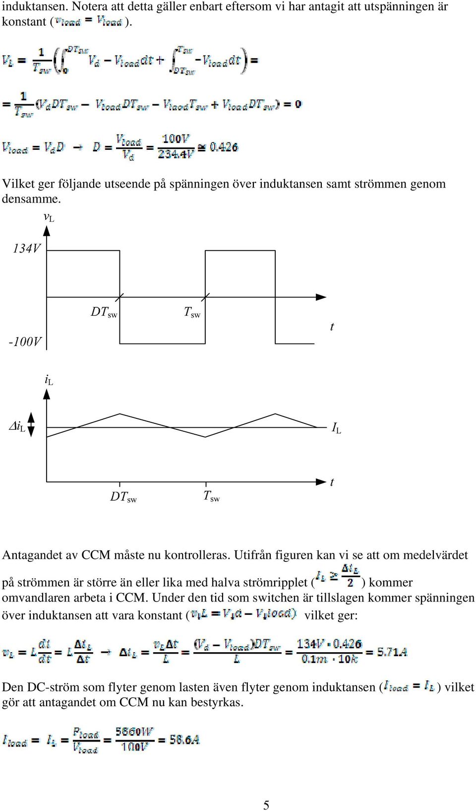 Utifrån figuren kan vi se att om medelvärdet på strömmen är större än eller lika med halva strömripplet ( ) kommer omvandlaren arbeta i CCM.