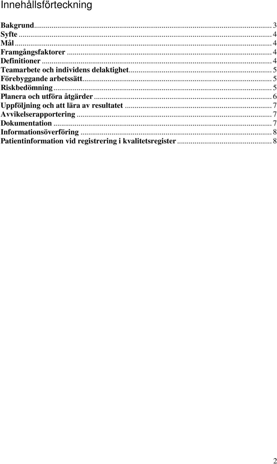 .. 5 Planera och utföra åtgärder... 6 Uppföljning och att lära av resultatet.