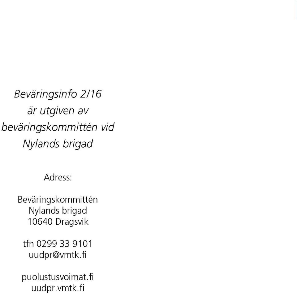 Beväringskommittén Nylands brigad 10640 Dragsvik