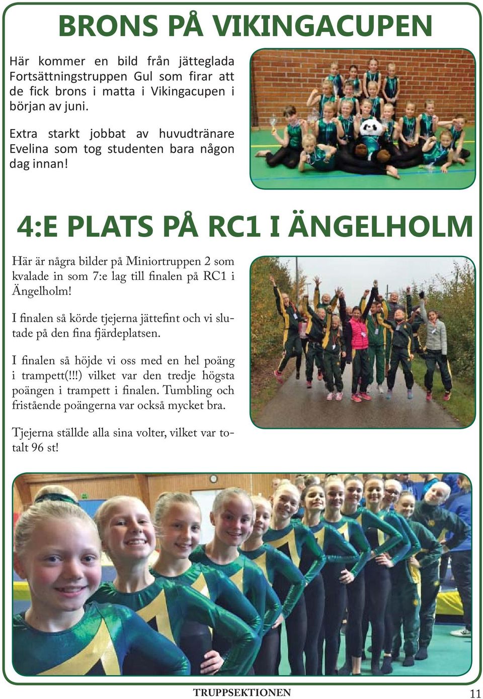 4:E PLATS PÅ RC1 I ÄNGELHOLM Här är några bilder på Miniortruppen 2 som kvalade in som 7:e lag till finalen på RC1 i Ängelholm!