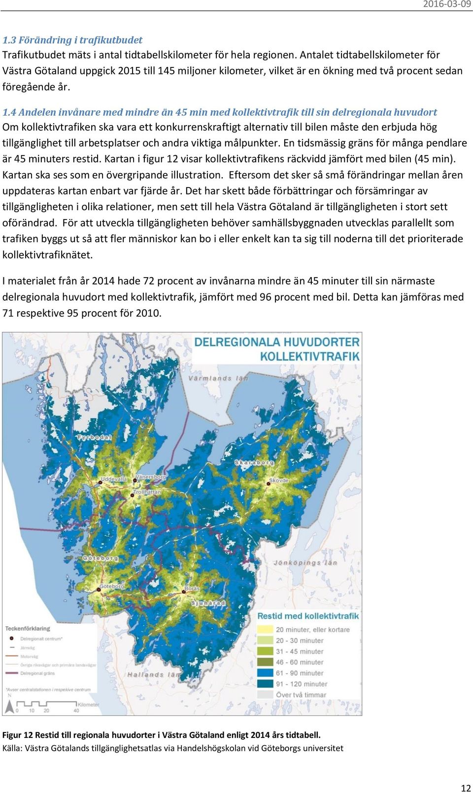 5 miljoner kilometer, vilket är en ökning med två procent sedan föregående år. 1.