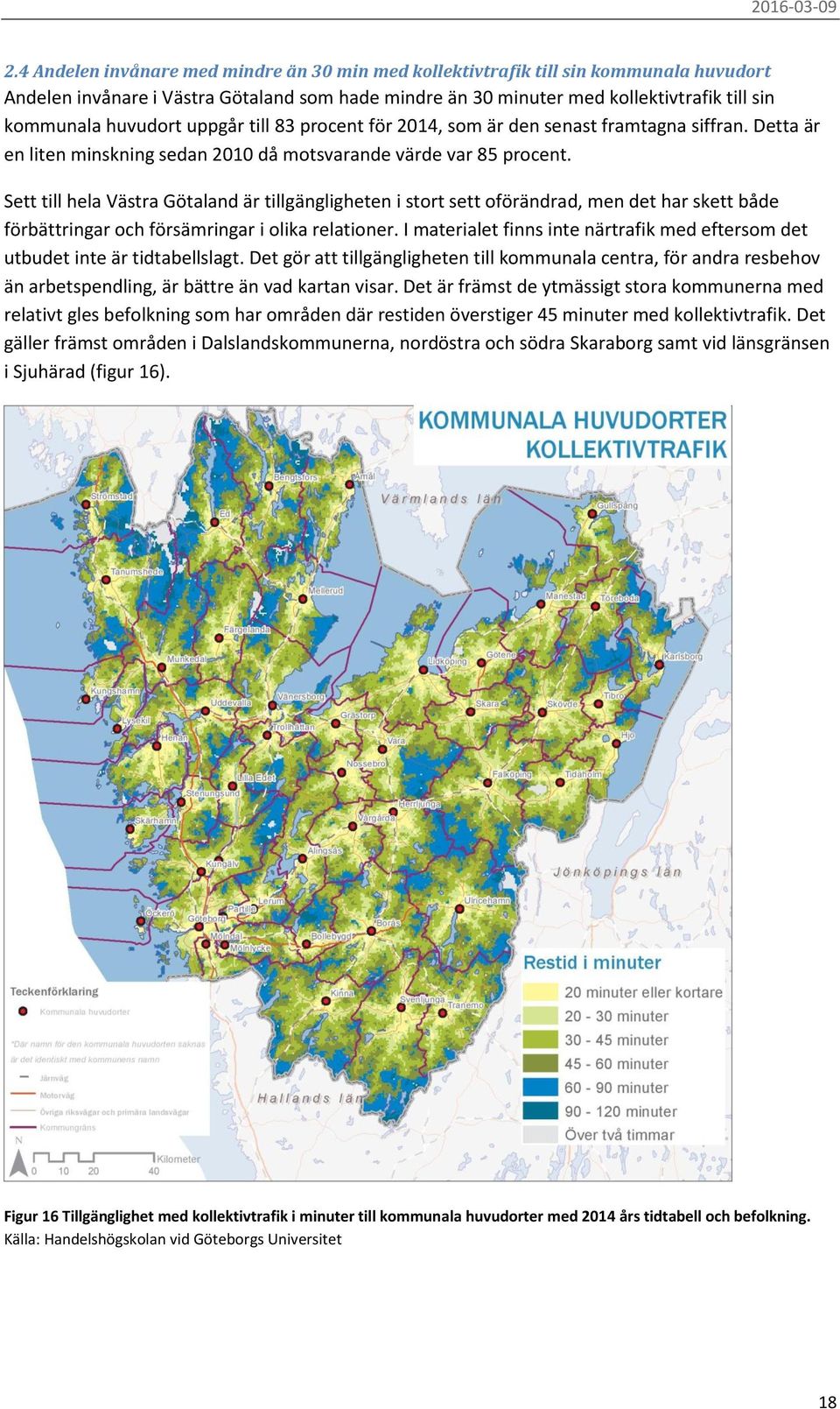 Sett till hela Västra Götaland är tillgängligheten i stort sett oförändrad, men det har skett både förbättringar och försämringar i olika relationer.