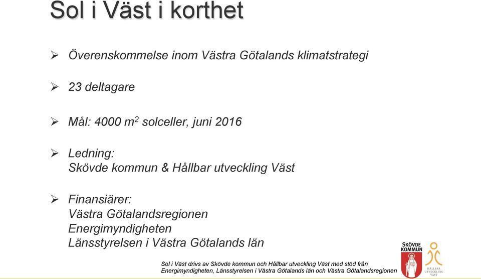 Ledning: Skövde kommun & Hållbar utveckling Väst Ø Finansiärer: