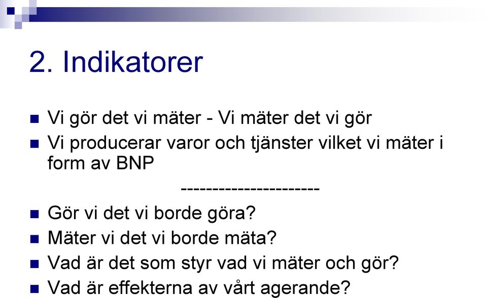 ---------------------- Gör vi det vi borde göra?