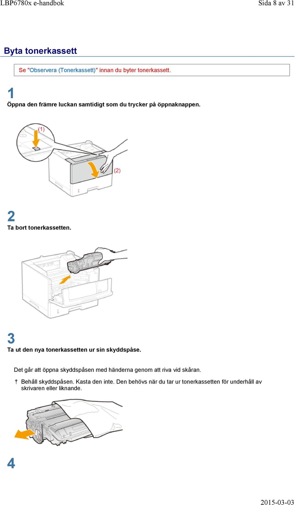 3 Ta ut den nya tonerkassetten ur sin skyddspåse.