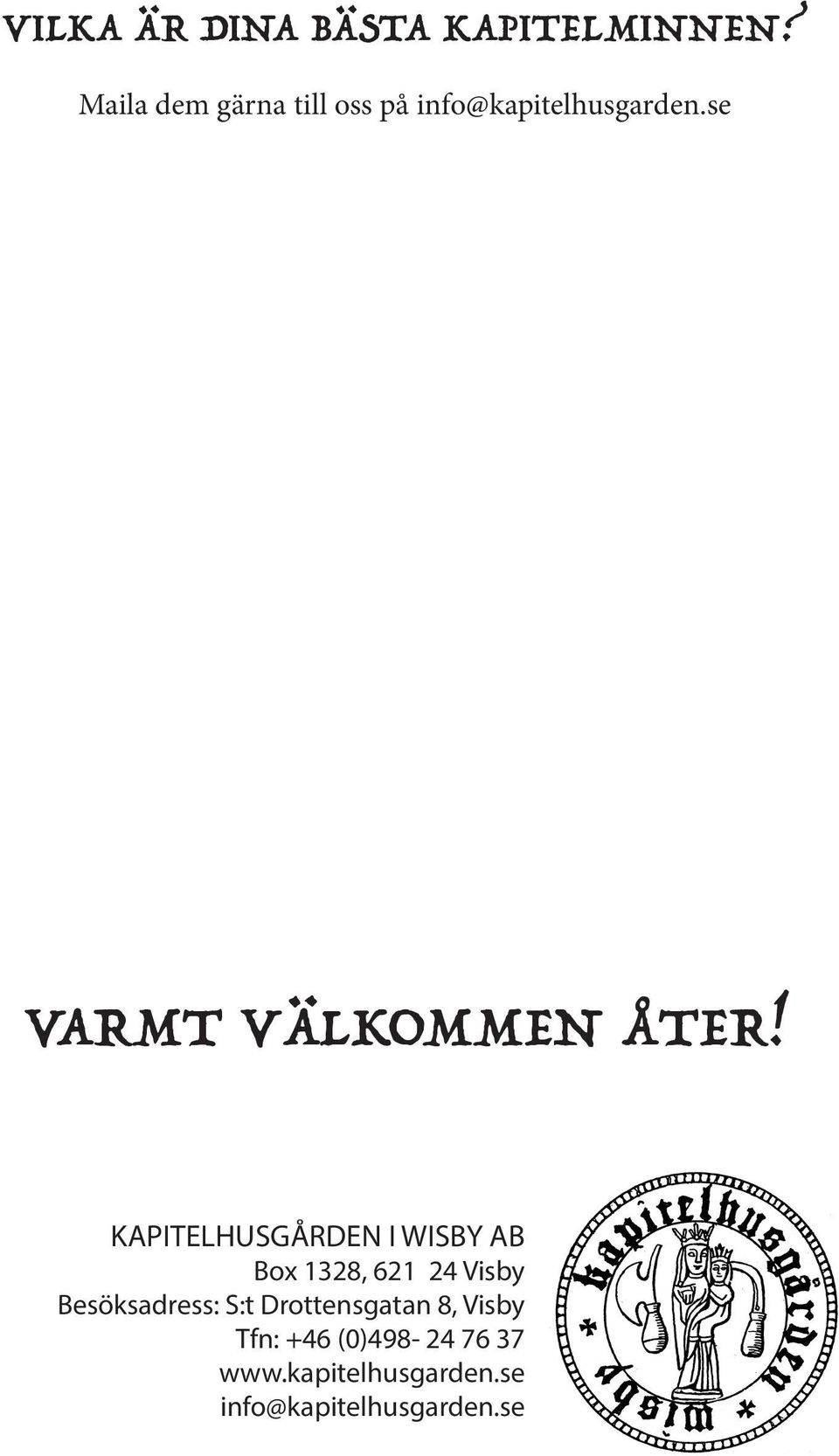 se VARMT VÄLKOMMEN ÅTER!