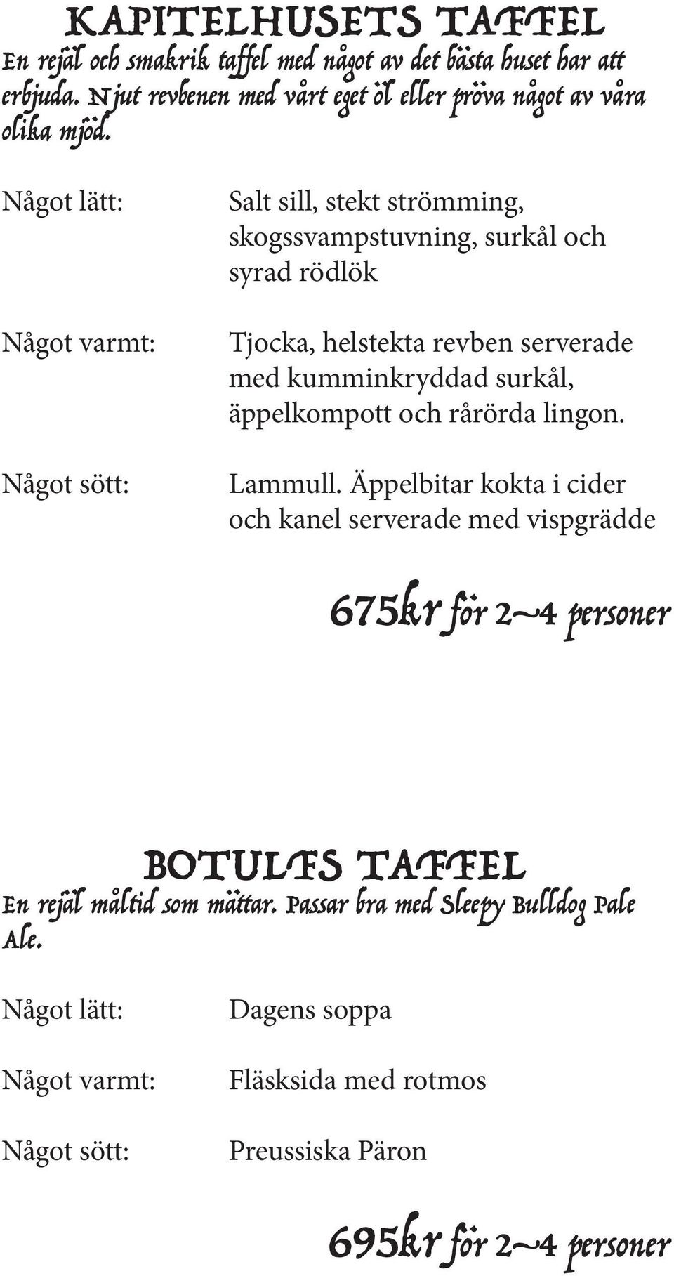 surkål, äppelkompott och rårörda lingon. Lammull.