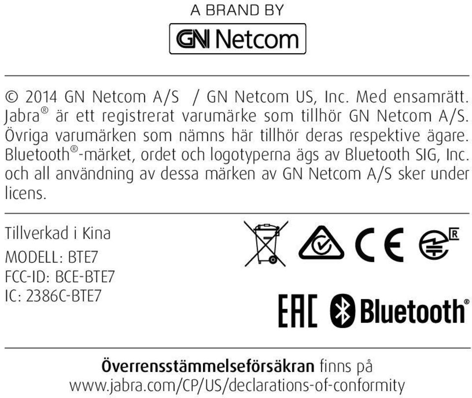 Bluetooth -märket, ordet och logotyperna ägs av Bluetooth SIG, Inc.