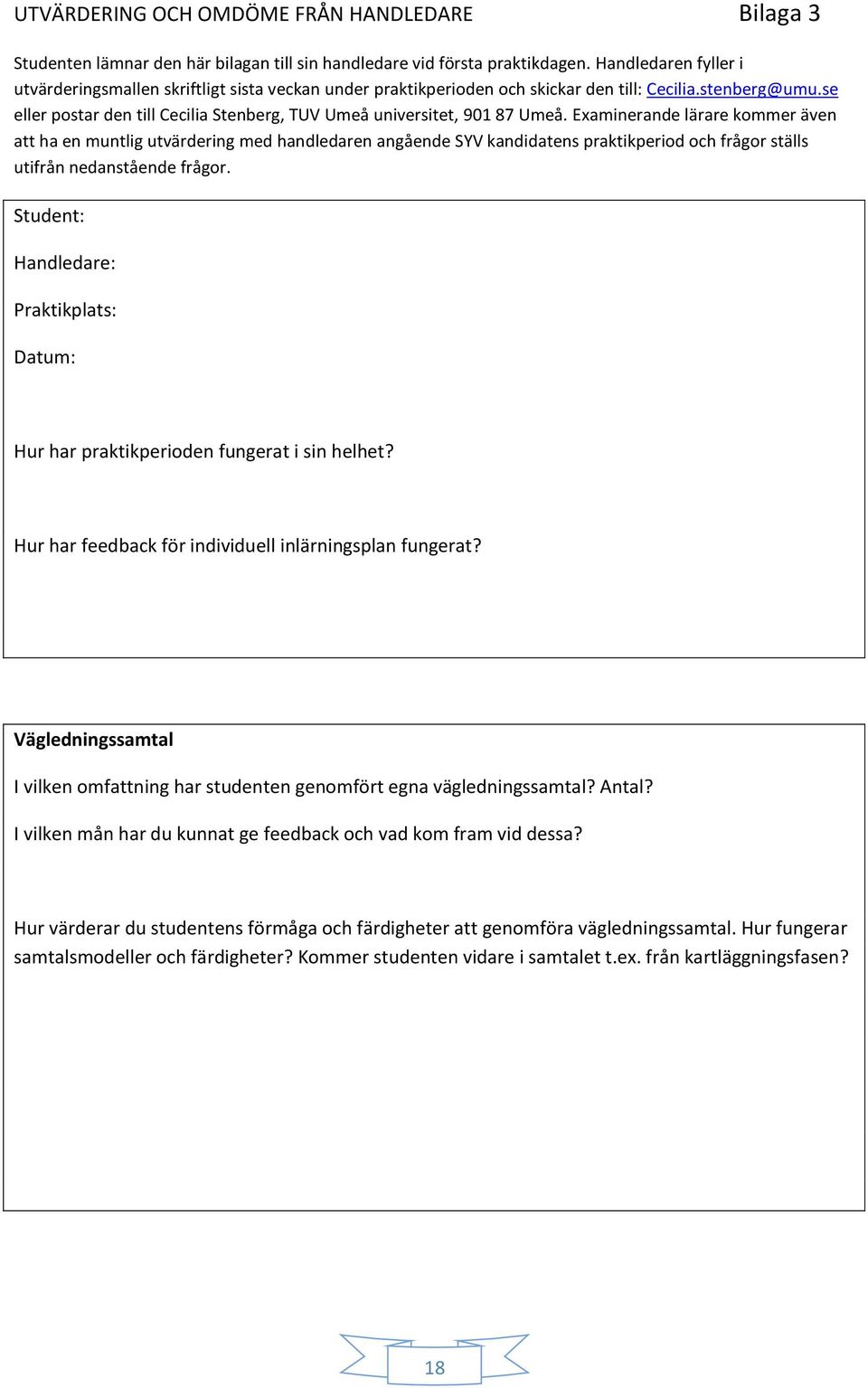 se eller postar den till Cecilia Stenberg, TUV Umeå universitet, 901 87 Umeå.