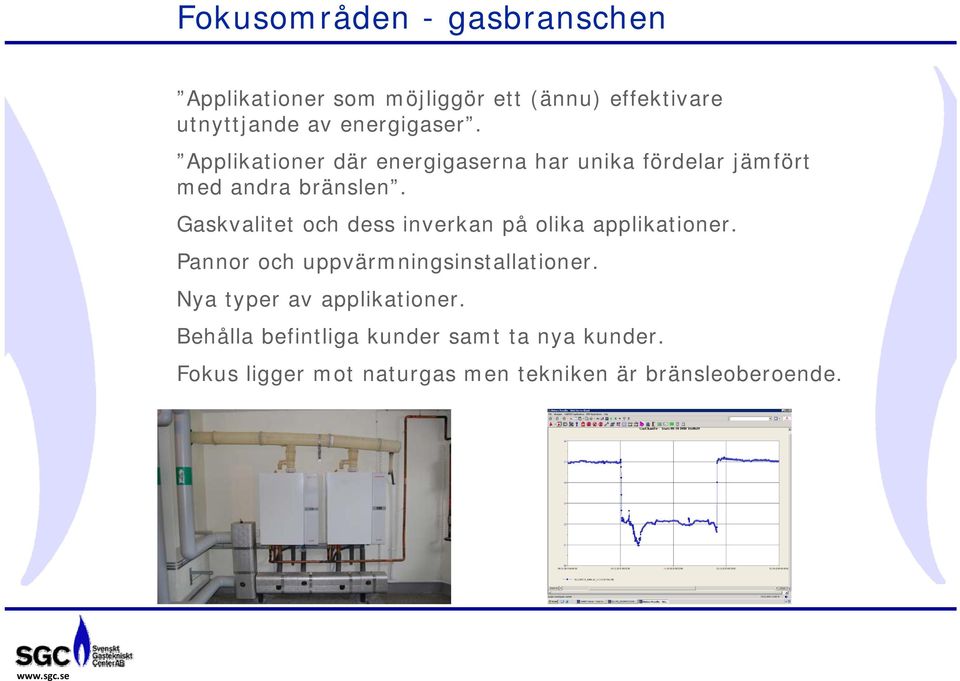 Gaskvalitet och dess inverkan på olika applikationer. Pannor och uppvärmningsinstallationer.