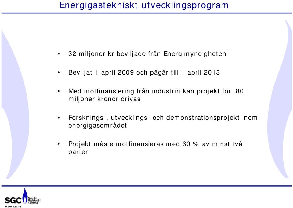 kan projekt för 80 miljoner kronor drivas Forsknings-, utvecklings- och