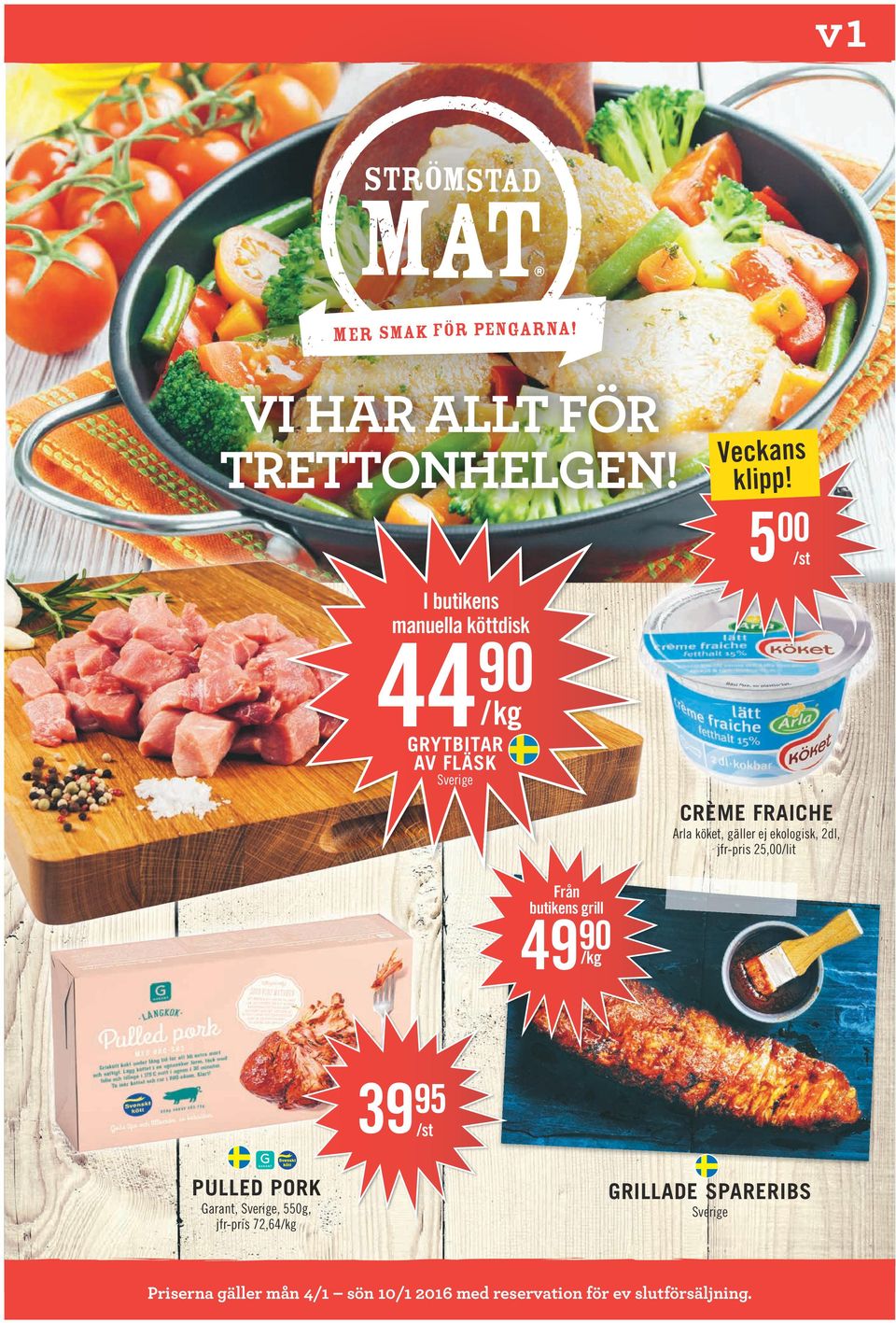 5 CRÈME FRAICHE Arla köket, gäller ej ekologisk, 2dl, jfr-pris 25,/lit Från butikens grill 49