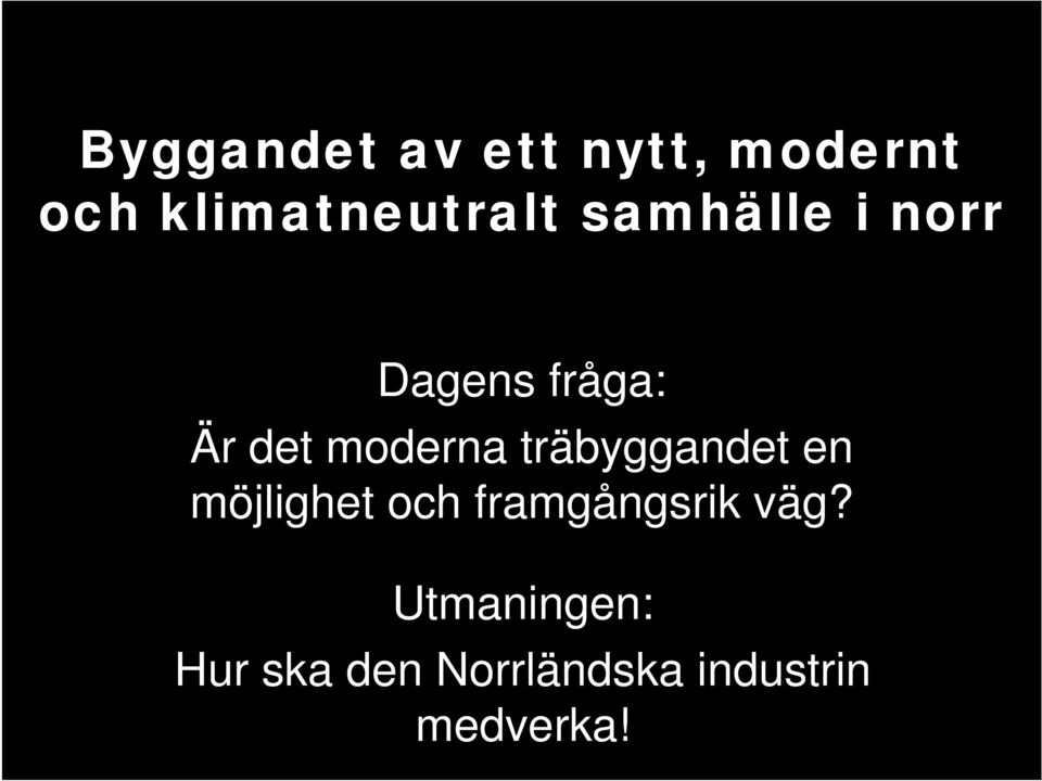 träbyggandet en möjlighet och framgångsrik väg?