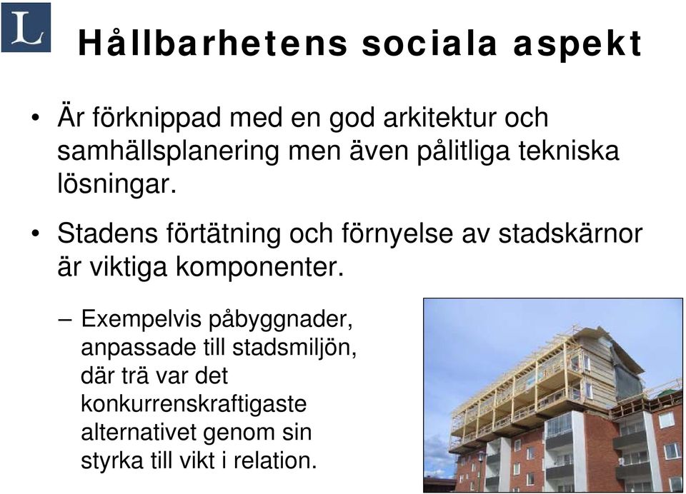 Stadens förtätning och förnyelse av stadskärnor är viktiga komponenter.