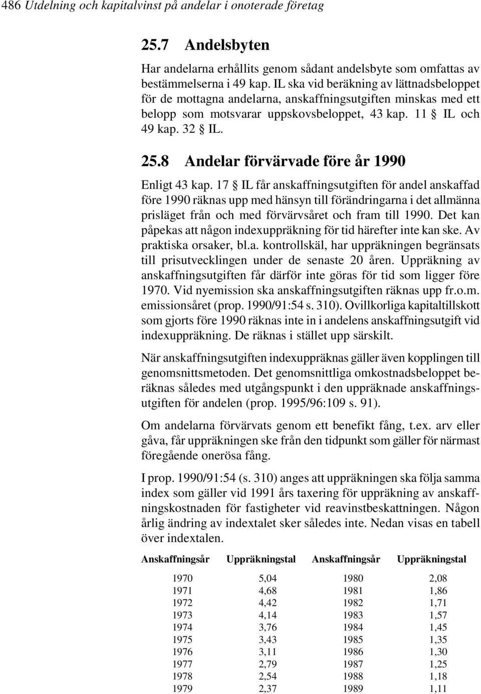 8 Andelar förvärvade före år 1990 Enligt 43 kap.