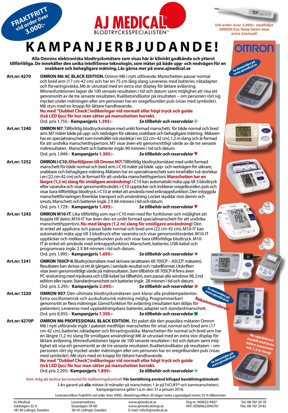 Omron M6 i nytt utförande. Manschetten passar normal och bred arm (17 cm-42 cm) och har en 75 cm lång slang. Levereras med batterier, nätadapter och förvaringsväska.