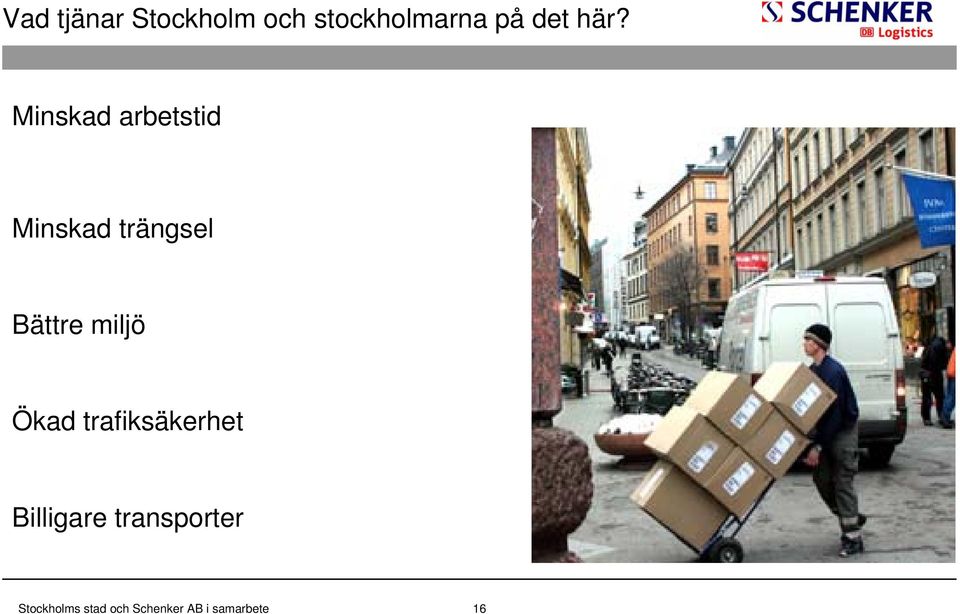 Minskad arbetstid Minskad trängsel