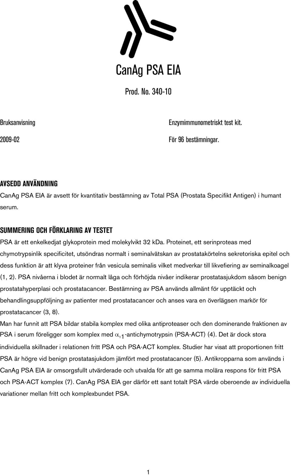 SUMMERING OCH FÖRKLARING AV TESTET PSA är ett enkelkedjat glykoprotein med molekylvikt 32 kda.