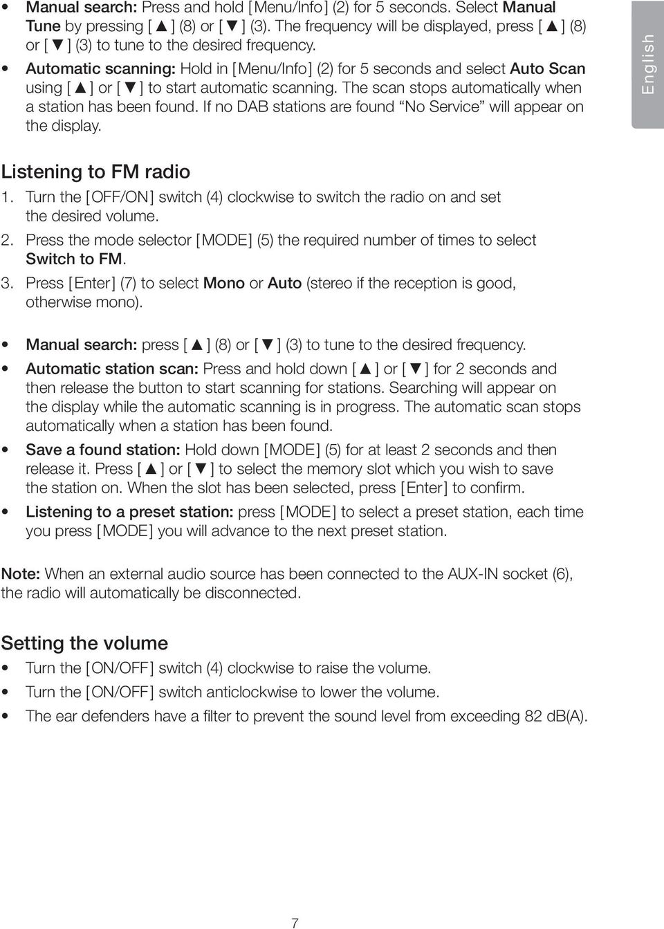 Automatic scanning: Hold in [ Menu/Info ] (2) for 5 seconds and select Auto Scan using [ ] or [ ] to start automatic scanning. The scan stops automatically when a station has been found.