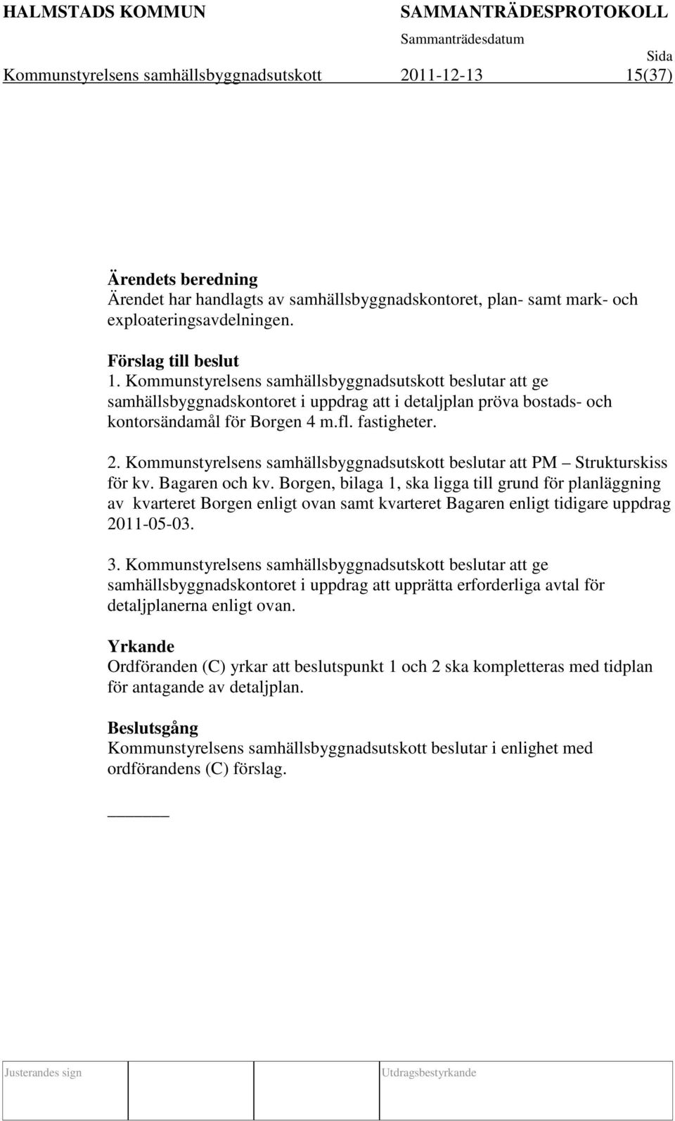 Kommunstyrelsens samhällsbyggnadsutskott beslutar att PM Strukturskiss för kv. Bagaren och kv.