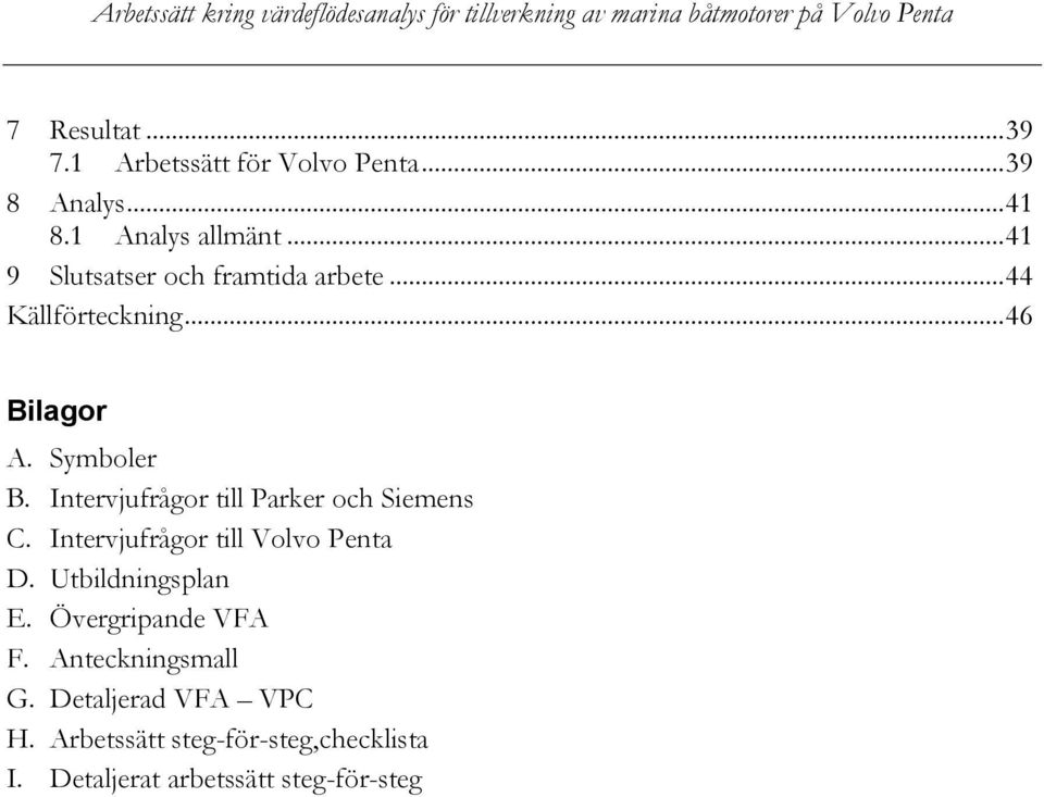 Intervjufrågor till Parker och Siemens C. Intervjufrågor till Volvo Penta D. Utbildningsplan E.