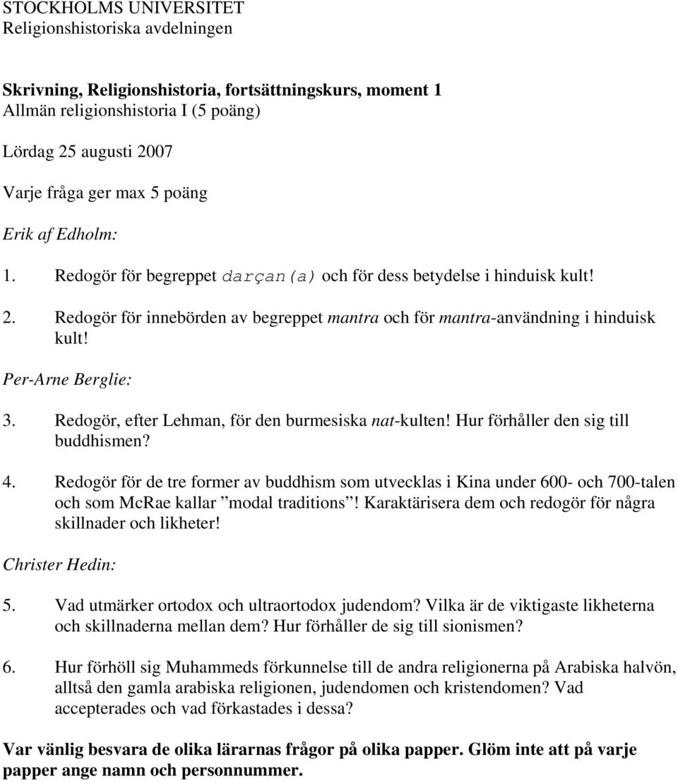 Redogör, efter Lehman, för den burmesiska nat-kulten! Hur förhåller den sig till buddhismen? 4.