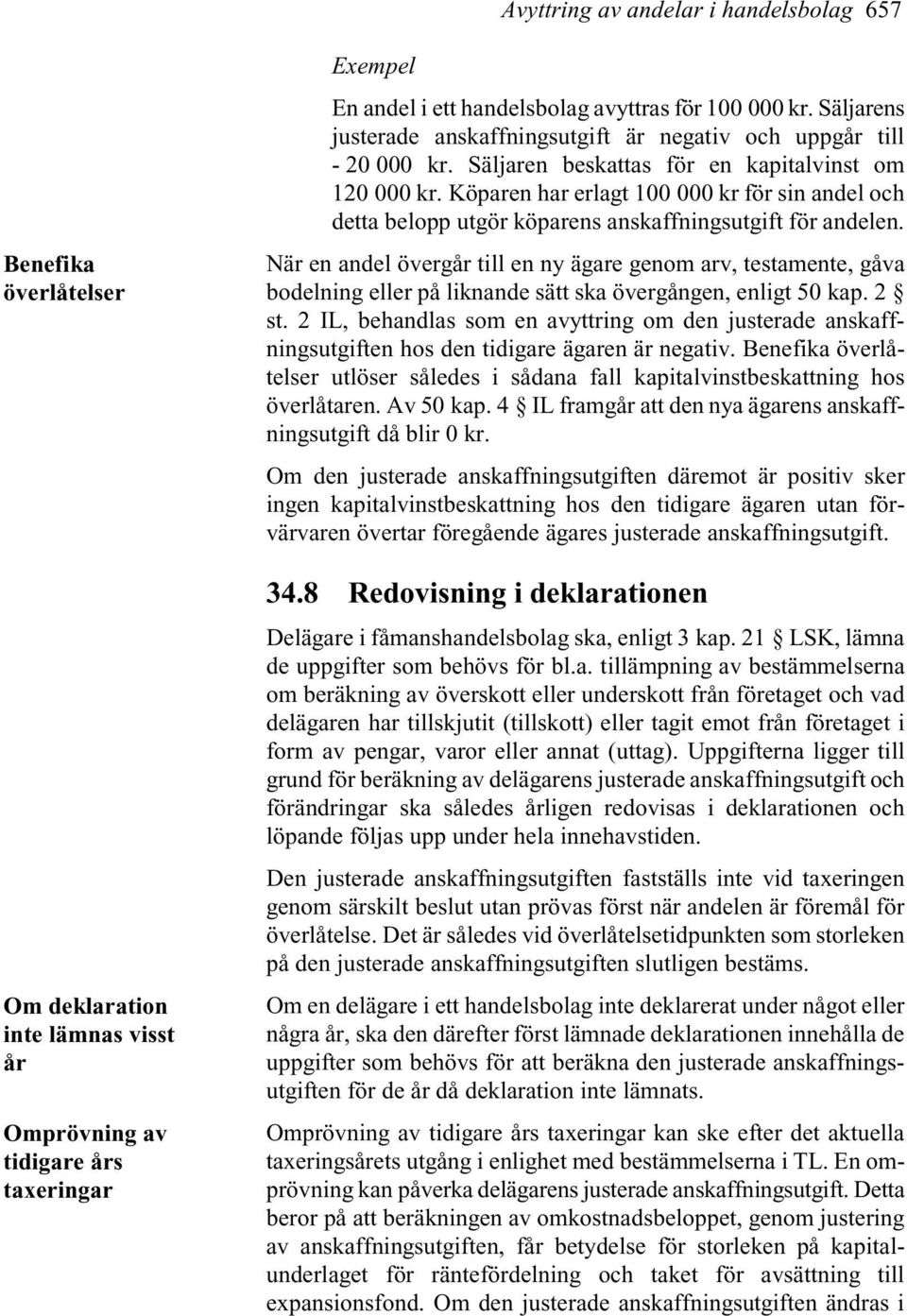 Köparen har erlagt 100 000 kr för sin andel och detta belopp utgör köparens anskaffningsutgift för andelen.