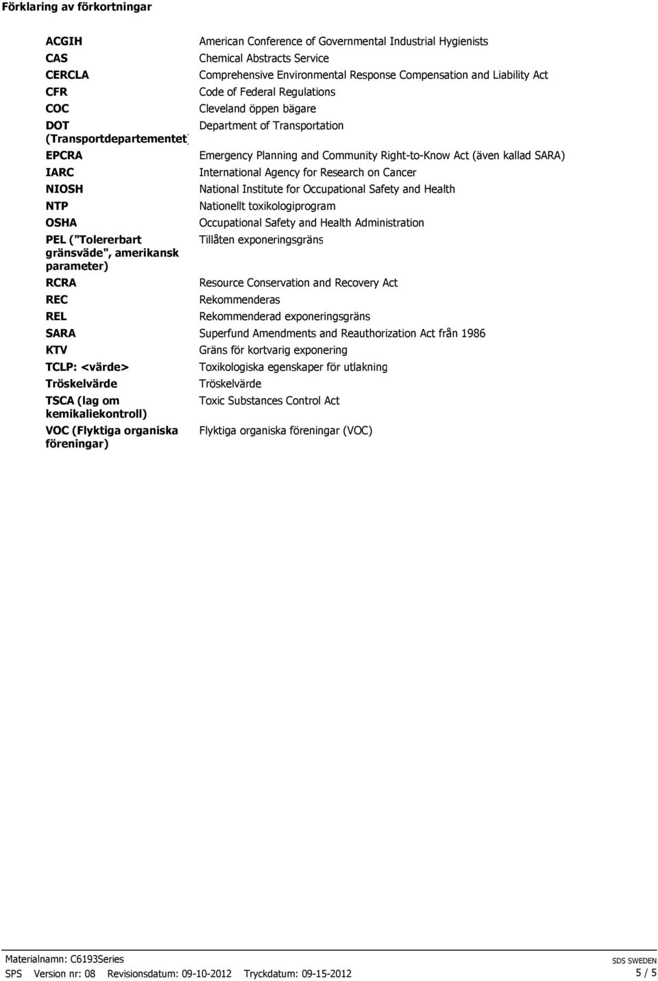 Response Compensation and Liability Act Code of Federal Regulations Cleveland öppen bägare Department of Transportation Emergency Planning and Community Right-to-Know Act (även kallad SARA)