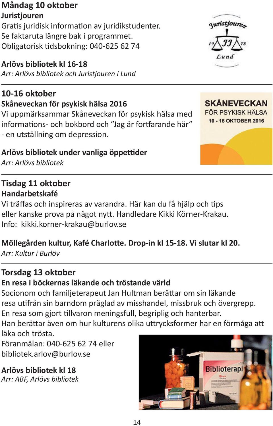 psykisk hälsa med informations- och bokbord och Jag är fortfarande här - en utställning om depression.