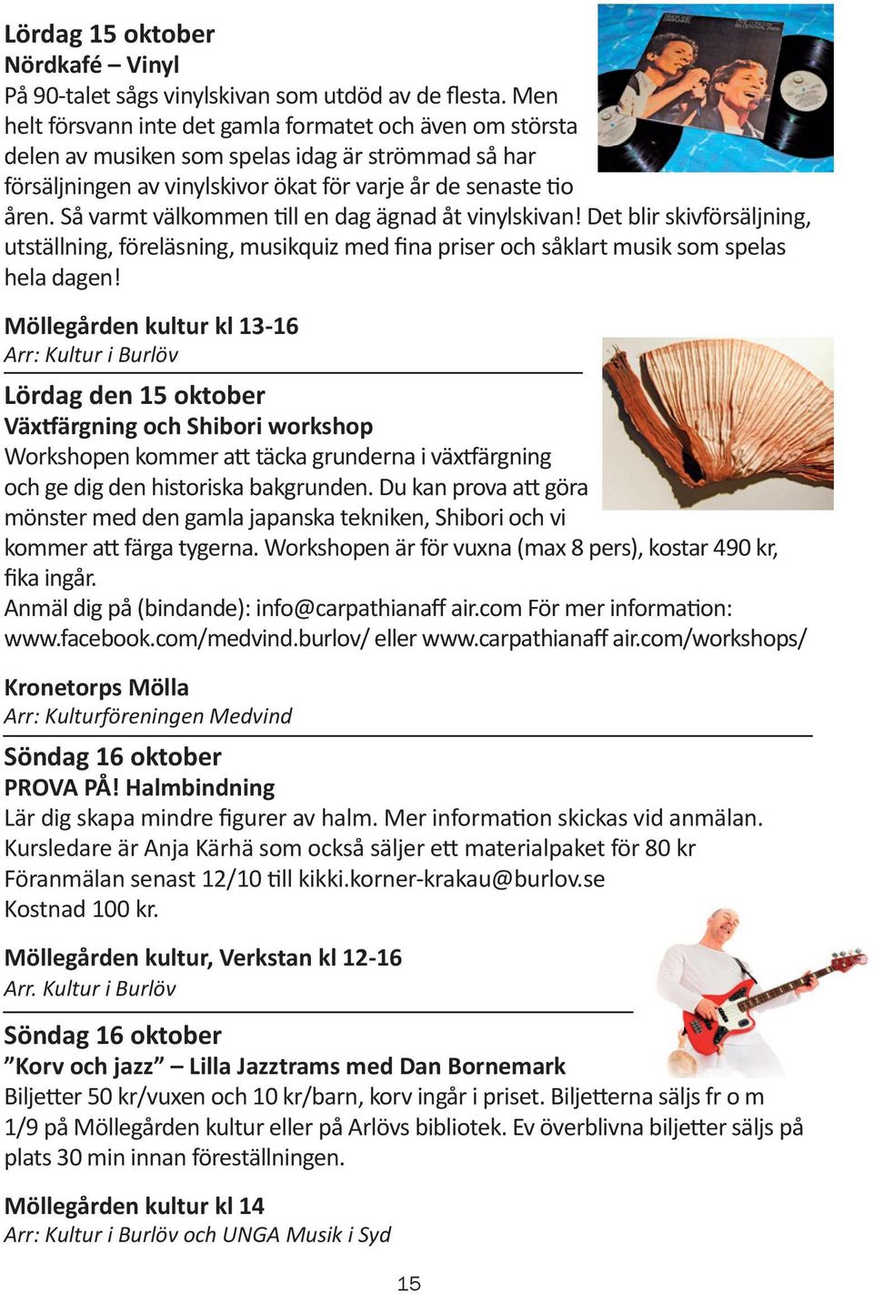 Så varmt välkommen till en dag ägnad åt vinylskivan! Det blir skivförsäljning, utställning, föreläsning, musikquiz med fina priser och såklart musik som spelas hela dagen!