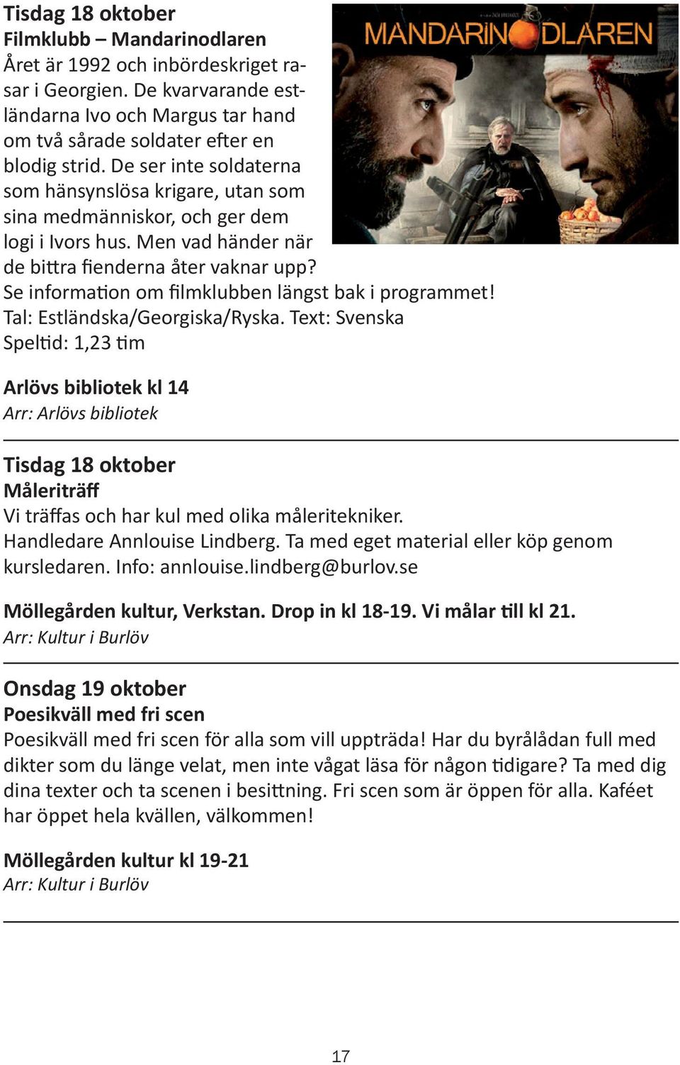 Se information om filmklubben längst bak i programmet! Tal: Estländska/Georgiska/Ryska.