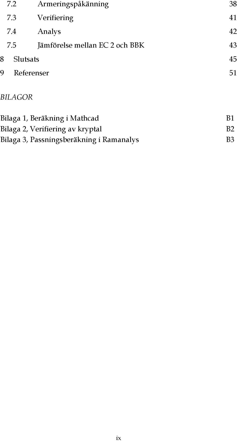 51 BILAGOR Bilaga 1, Beräkning i Mathcad Bilaga 2, Verifiering