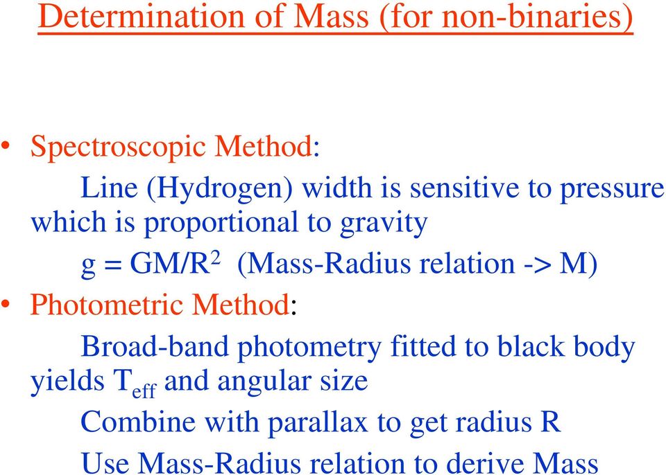 -> M) Photometric Method: Broad-band photometry fitted to black body yields T eff and