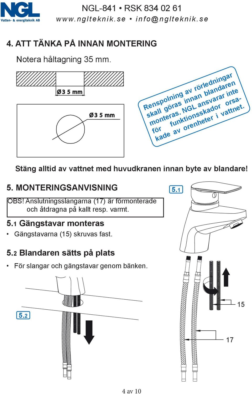 NGL ansvarar inte för funktionsskador orsakade av orenheter i vattnet.