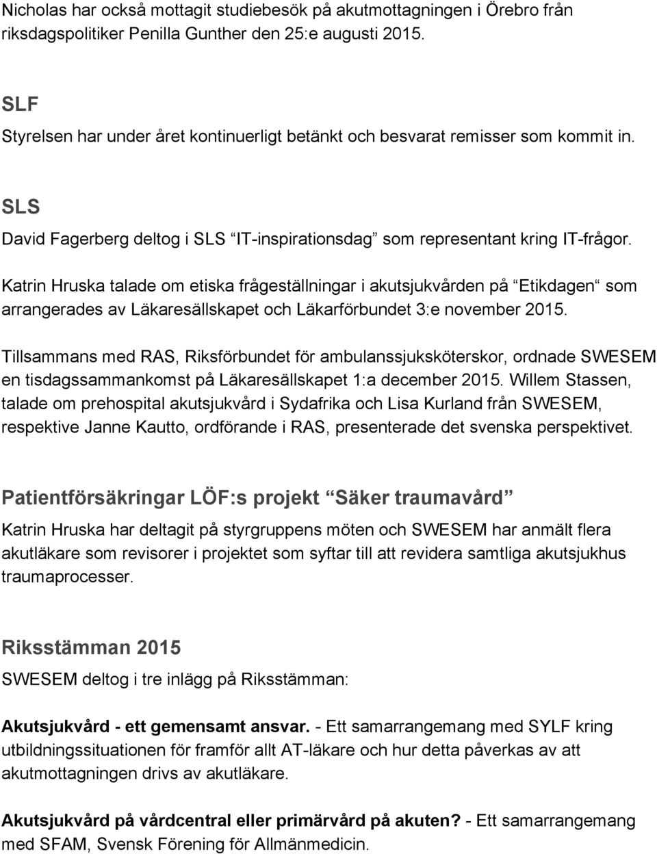 Katrin Hruska talade om etiska frågeställningar i akutsjukvården på Etikdagen som arrangerades av Läkaresällskapet och Läkarförbundet 3:e november 2015.