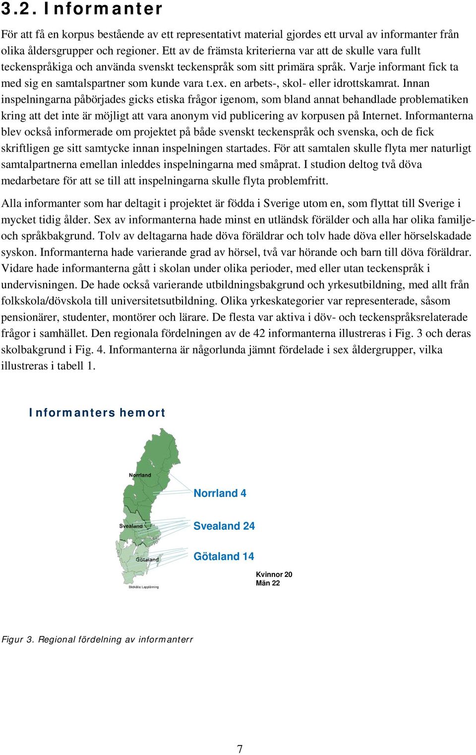 en arbets-, skol- eller idrottskamrat.