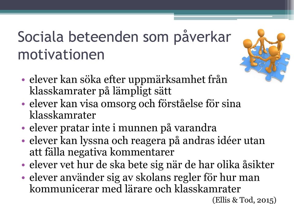 lyssna och reagera på andras idéer utan att fälla negativa kommentarer elever vet hur de ska bete sig när de har