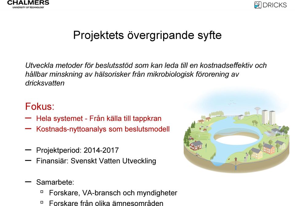 systemet - Från källa till tappkran Kostnads-nyttoanalys som beslutsmodell Projektperiod: 2014-2017