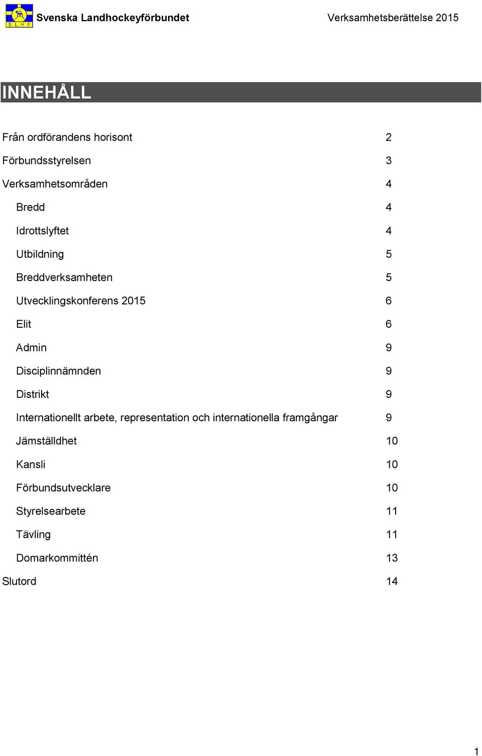 Disciplinnämnden 9 Distrikt 9 Internationellt arbete, representation och internationella