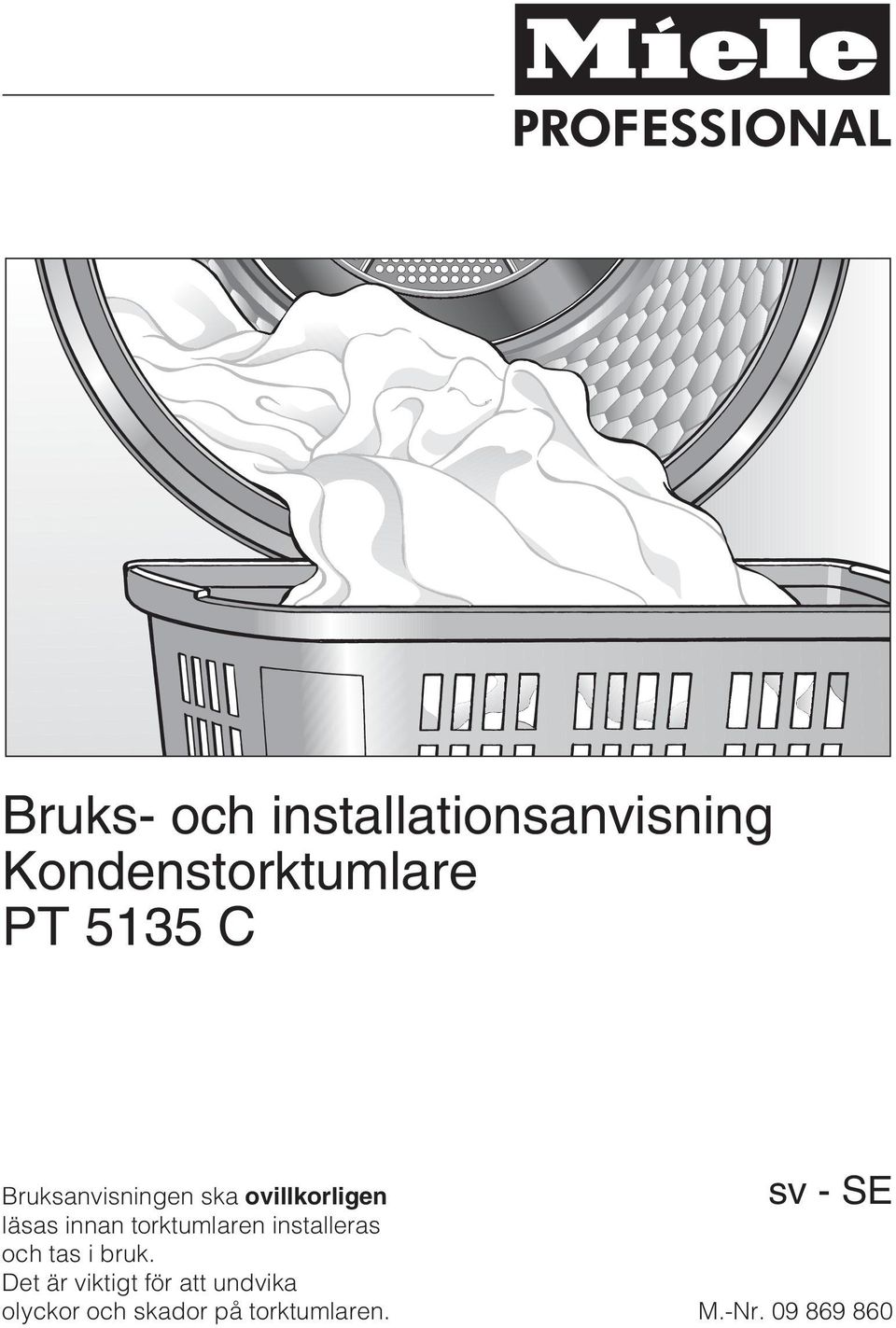 torktumlaren installeras och tas i bruk.