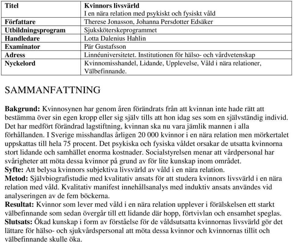 Institutionen för hälso- och vårdvetenskap Kvinnomisshandel, Lidande, Upplevelse, Våld i nära relationer, Välbefinnande.