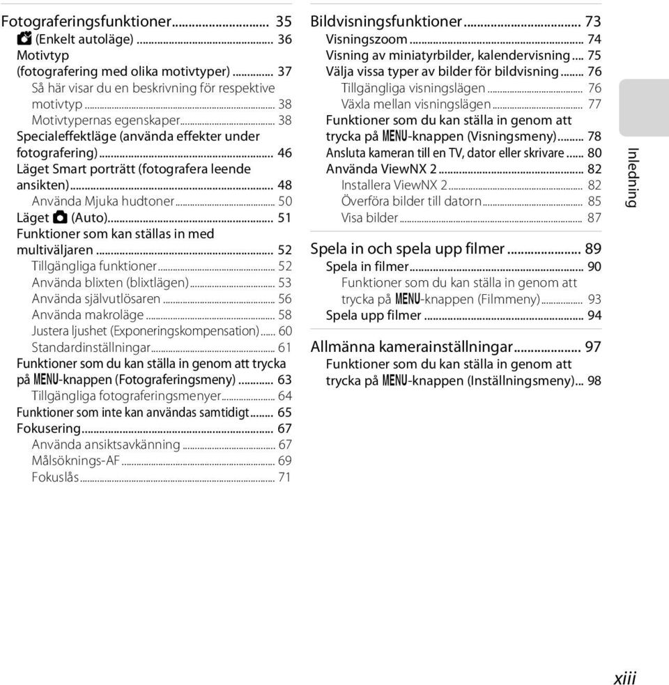 .. 51 Funktioner som kan ställas in med multiväljaren... 52 Tillgängliga funktioner... 52 Använda blixten (blixtlägen)... 53 Använda självutlösaren... 56 Använda makroläge.