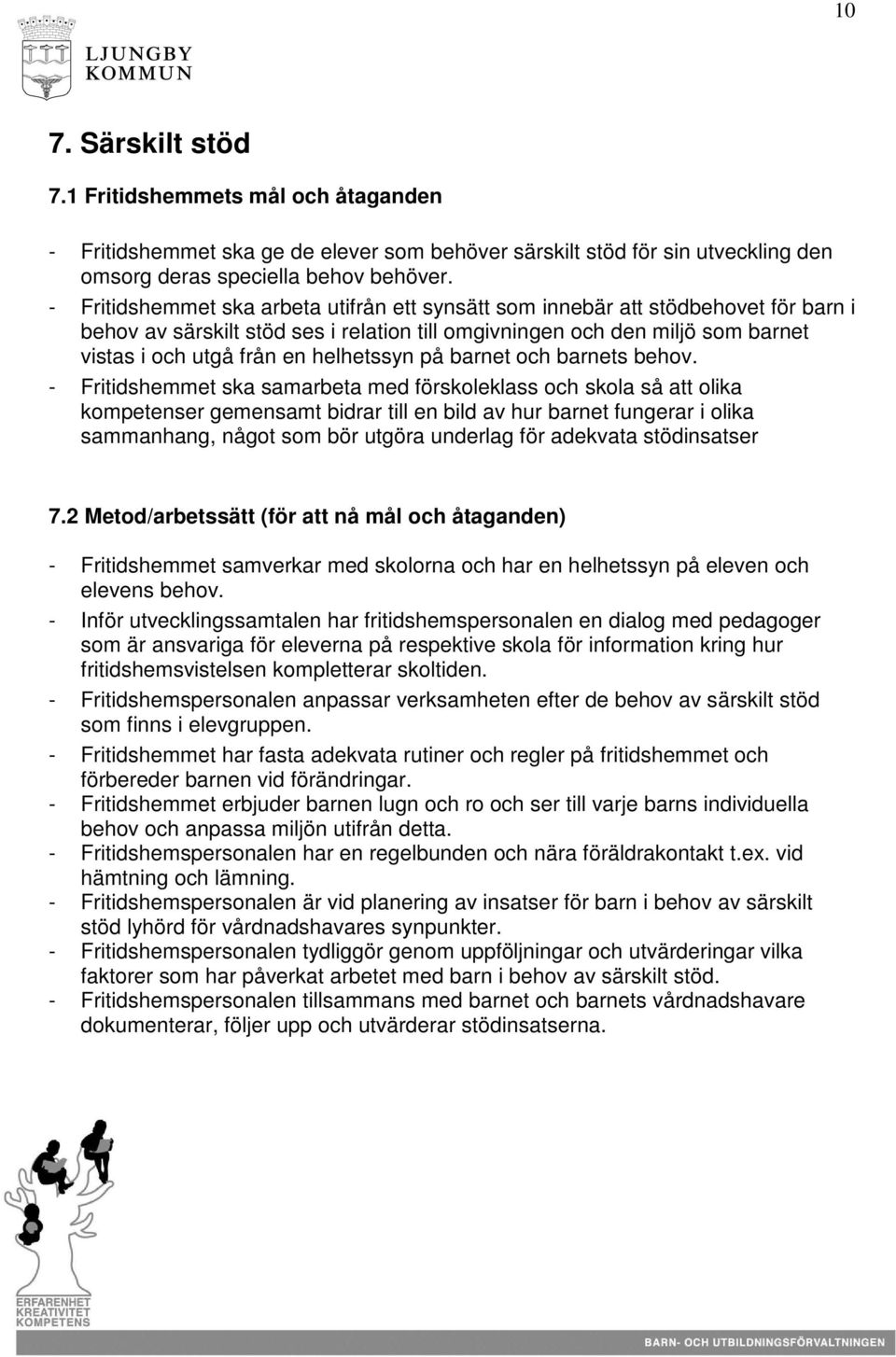 helhetssyn på barnet och barnets behov.